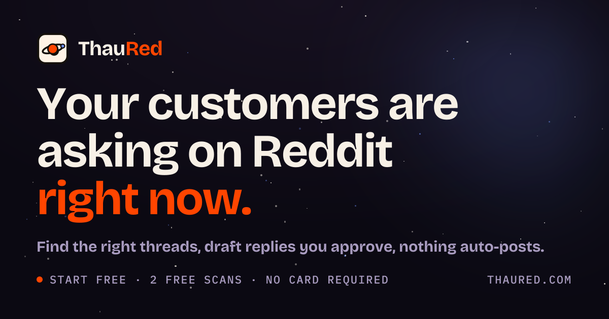 ThauRed — your customers are asking on Reddit right now